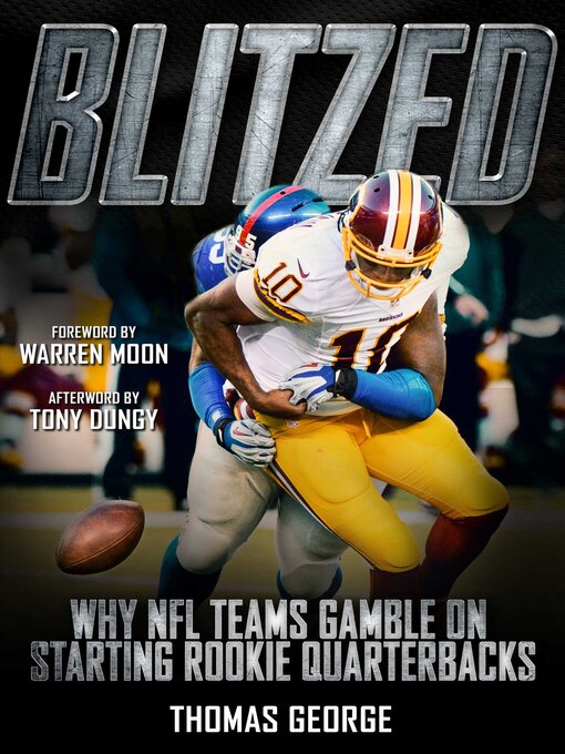 Title details for Blitzed: Why NFL Teams Gamble on Starting Rookie Quarterbacks by Thomas George - Available